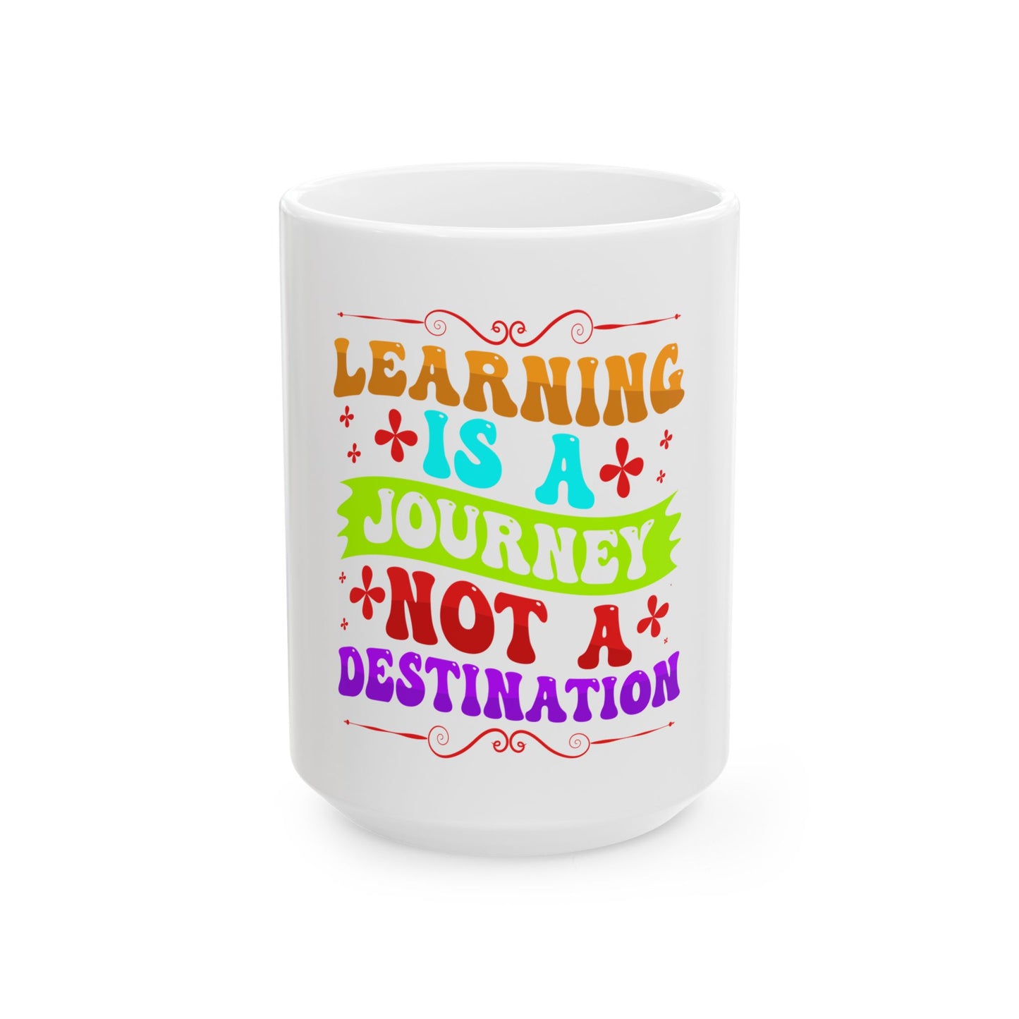 Teacher Appreciation Gift - Learning is a Journey - Coffee Mug – 11oz, 15 oz