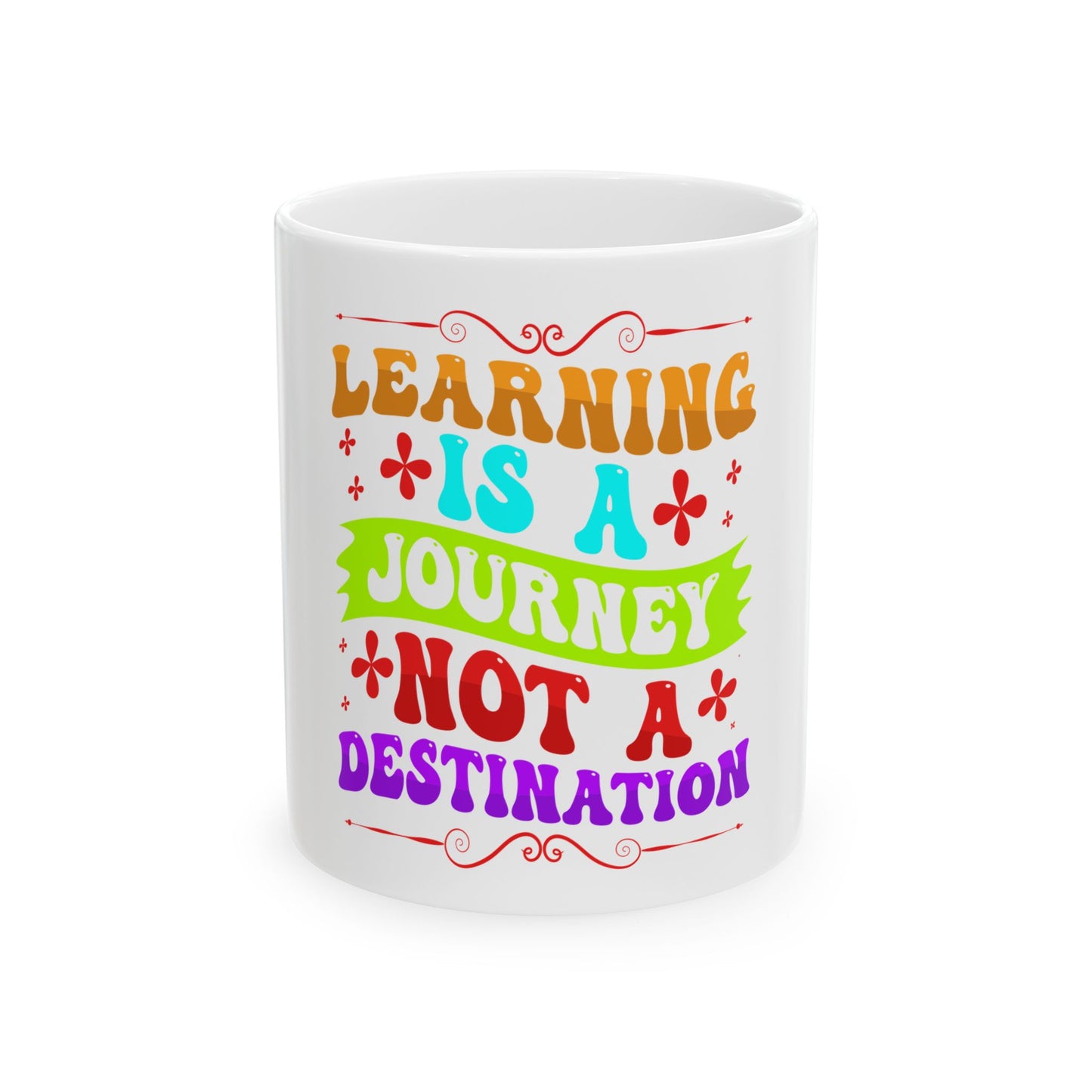 Teacher Appreciation Gift - Learning is a Journey - Coffee Mug – 11oz, 15 oz